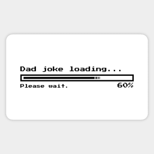 Dad joke loading...Please wait. | Minimal Text Aesthetic Streetwear Unisex Design for Fathers/Dad/Grandfathers/Grandpa/Granddad | Shirt, Hoodie, Coffee Mug, Mug, Apparel, Sticker, Gift, Pins, Totes, Magnets, Pillows Sticker
